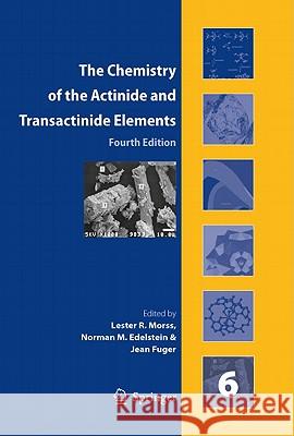 The Chemistry of the Actinide and Transactinide Elements (Set Vol.1-6): Volumes 1-6 Katz, Joseph J. 9789400702103