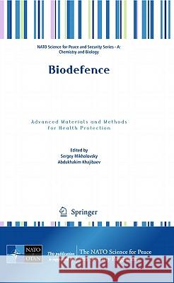 Biodefence: Advanced Materials and Methods for Health Protection Mikhalovsky, Sergey 9789400702165 Not Avail