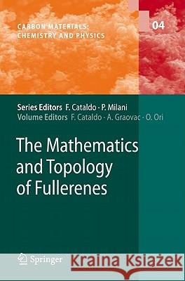 The Mathematics and Topology of Fullerenes Franco Cataldo, Ante Graovac, Ottorino Ori 9789400702202