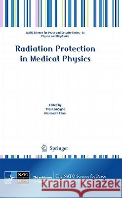 Radiation Protection in Medical Physics Yves Lemoigne Alessandra Caner 9789400702462 Not Avail
