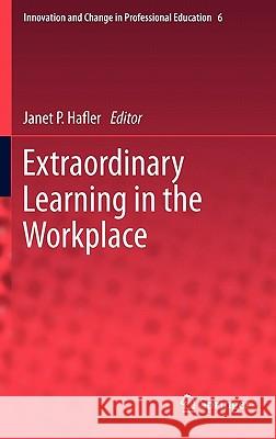 Extraordinary Learning in the Workplace Janet P. Hafler 9789400702707 Not Avail