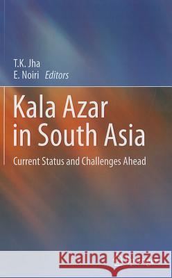 Kala Azar in South Asia: Current Status and Challenges Ahead Jha, T. K. 9789400702769 Not Avail