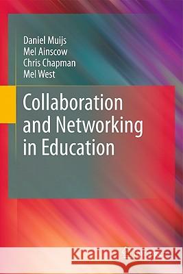 Collaboration and Networking in Education Daniel Muijs, Mel Ainscow, Chris Chapman, Mel West 9789400702820 Springer