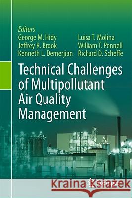 Technical Challenges of Multipollutant Air Quality Management George M. Hidy Jeffrey R. Brook Kenneth L. Demerjian 9789400703032
