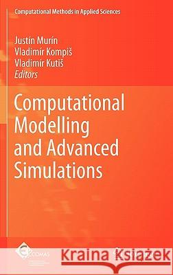 Computational Modelling and Advanced Simulations Justin Murin Vladimir Kompis Vladimir Kutis 9789400703162 Springer