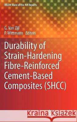 Durability of Strain-Hardening Fibre-Reinforced Cement-Based Composites (Shcc) Van Zijl, G. P. a. G. 9789400703377 Springer