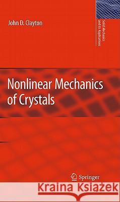 Nonlinear Mechanics of Crystals John D. Clayton 9789400703490 Not Avail