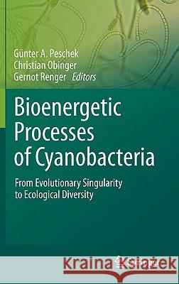 Bioenergetic Processes of Cyanobacteria: From Evolutionary Singularity to Ecological Diversity Peschek, Guenter A. 9789400703520 Not Avail