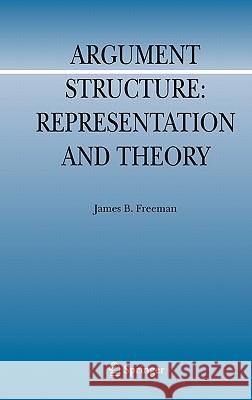 Argument Structure:: Representation and Theory Freeman, James B. 9789400703568 Not Avail