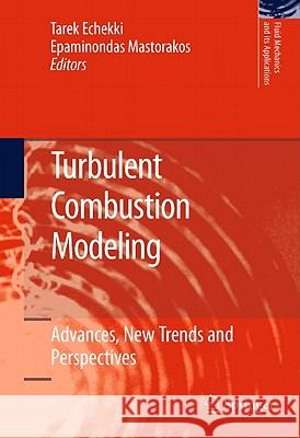 Turbulent Combustion Modeling: Advances, New Trends and Perspectives Echekki, Tarek 9789400704114