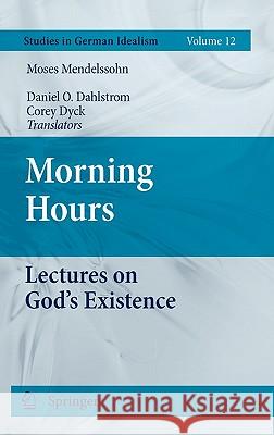 Morning Hours: Lectures on God's Existence Dahlstrom, Daniel O. 9789400704176 Not Avail