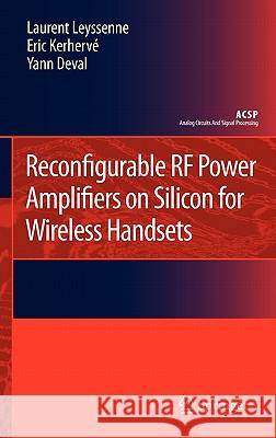 Reconfigurable RF Power Amplifiers on Silicon for Wireless Handsets Laurent Leyssenne Eric Kerherve Yann Deval 9789400704244 Not Avail