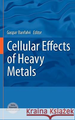 Cellular Effects of Heavy Metals Gaspar Banfalvi 9789400704275 Not Avail