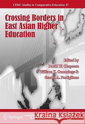 Crossing Borders in East Asian Higher Education David W. Chapman William K. Cummings Gerard A. Postiglione 9789400704459