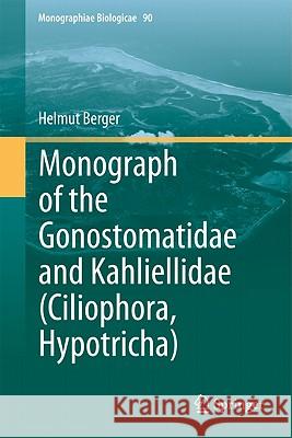 Monograph of the Gonostomatidae and Kahliellidae (Ciliophora, Hypotricha) Helmut Berger 9789400704541 Not Avail