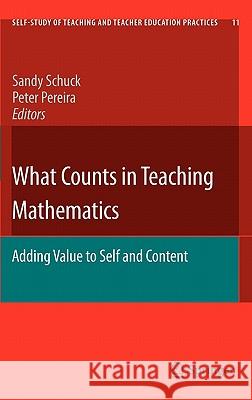What Counts in Teaching Mathematics: Adding Value to Self and Content Schuck, Sandy 9789400704602