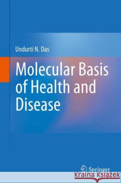 Molecular Basis of Health and Disease Undurti N. Das 9789400704947 Not Avail