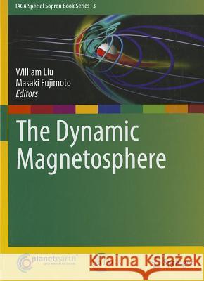 The Dynamic Magnetosphere William Liu Masaki Fujimoto 9789400705005 Not Avail