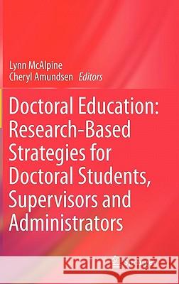 Doctoral Education: Research-Based Strategies for Doctoral Students, Supervisors and Administrators Lynn McAlpine Cheryl Amundsen 9789400705067 Not Avail