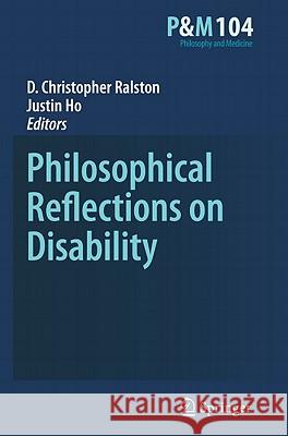 Philosophical Reflections on Disability D. Christopher Ralston, Justin Ho 9789400705210