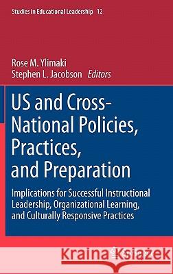 Us and Cross-National Policies, Practices, and Preparation: Implications for Successful Instructional Leadership, Organizational Learning, and Cultura Ylimaki, Rose M. 9789400705418