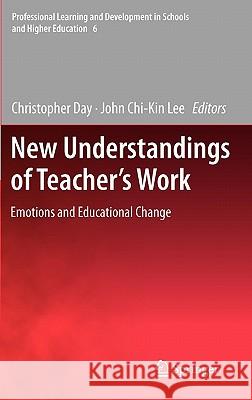 New Understandings of Teacher's Work: Emotions and Educational Change Day, Christopher 9789400705449 Not Avail