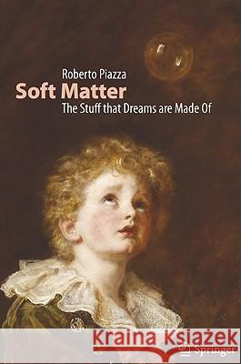 Soft Matter: The Stuff That Dreams Are Made of Piazza, Roberto 9789400705845