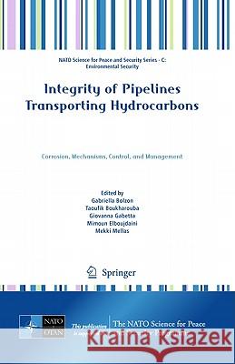 Integrity of Pipelines Transporting Hydrocarbons: Corrosion, Mechanisms, Control, and Management Bolzon, Gabriella 9789400705876 Not Avail