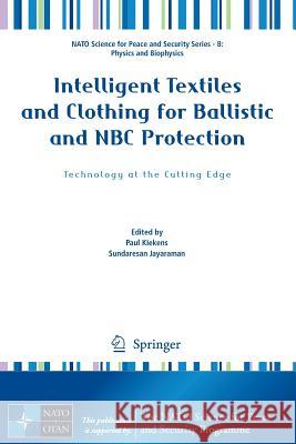 Intelligent Textiles and Clothing for Ballistic and NBC Protection: Technology at the Cutting Edge Kiekens, Paul 9789400705937