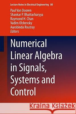 Numerical Linear Algebra in Signals, Systems and Control Paul Va Shankar P. Bhattacharyya Raymond H. Chan 9789400706019 Not Avail