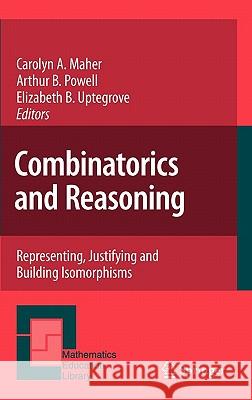 Combinatorics and Reasoning: Representing, Justifying and Building Isomorphisms Maher, Carolyn A. 9789400706149 Not Avail