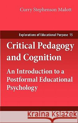 Critical Pedagogy and Cognition: An Introduction to a Postformal Educational Psychology Curry Stephenson Malott 9789400706293 Springer