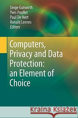 Computers, Privacy and Data Protection: An Element of Choice Gutwirth, Serge 9789400706408