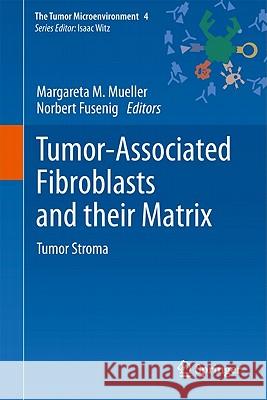 Tumor-Associated Fibroblasts and Their Matrix Mueller, Margareta M. 9789400706583 Not Avail