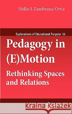 Pedagogy in (E)Motion: Rethinking Spaces and Relations Zambrana-Ortiz, Nellie J. 9789400706644 Not Avail