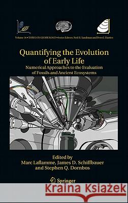 Quantifying the Evolution of Early Life: Numerical Approaches to the Evaluation of Fossils and Ancient Ecosystems Laflamme, Marc 9789400706798 Not Avail