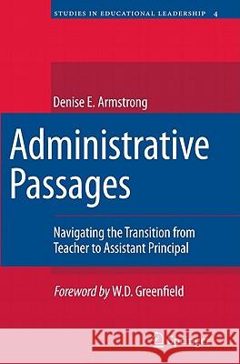 Administrative Passages: Navigating the Transition from Teacher to Assistant Principal Denise Armstrong 9789400706910 Springer
