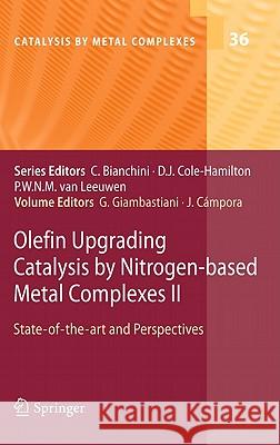 Olefin Upgrading Catalysis by Nitrogen-Based Metal Complexes II: State of the Art and Perspectives Giambastiani, Giuliano 9789400706958 Not Avail