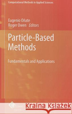 Particle-Based Methods: Fundamentals and Applications Oñate, Eugenio 9789400707344