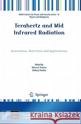Terahertz and Mid Infrared Radiation: Generation, Detection and Applications Pereira, Mauro F. 9789400707719 Not Avail