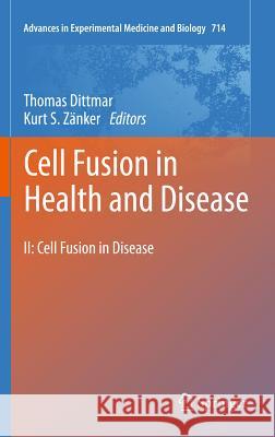 Cell Fusion in Health and Disease: II: Cell Fusion in Disease Thomas Dittmar, Kurt S. Zänker 9789400707818 Springer