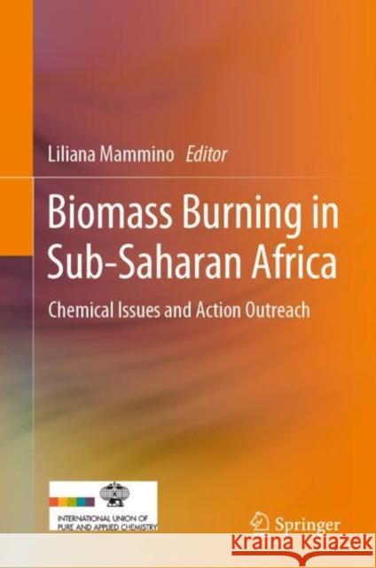 Biomass Burning in Sub-Saharan Africa: Chemical Issues and Action Outreach Mammino, Liliana 9789400708075