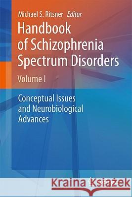 Handbook of Schizophrenia Spectrum Disorders, Volume I: Conceptual Issues and Neurobiological Advances Ritsner, Michael S. 9789400708365 Not Avail