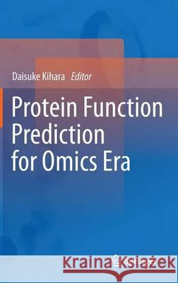 Protein Function Prediction for Omics Era Daisuke Kihara 9789400708808