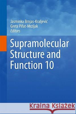 Supramolecular Structure and Function 10 Jasminka Brnjas-Kraljevi? Greta Pifat-Mrzljak 9789400708921 Not Avail