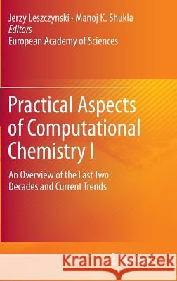 Practical Aspects of Computational Chemistry I: An Overview of the Last Two Decades and Current Trends Leszczynski, Jerzy 9789400709188