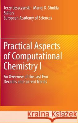 Practical Aspects of Computational Chemistry I: An Overview of the Last Two Decades and Current Trends Leszczynski, Jerzy 9789400709188 Springer