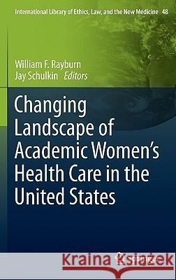 Changing Landscape of Academic Women's Health Care in the United States William F. Rayburn Jay Schulkin 9789400709300 Not Avail