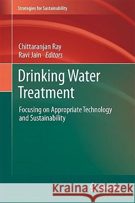Drinking Water Treatment: Focusing on Appropriate Technology and Sustainability Ray, Chittaranjan 9789400711037
