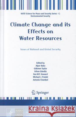 Climate Change and Its Effects on Water Resources: Issues of National and Global Security Baba, Alper 9789400711426 Not Avail